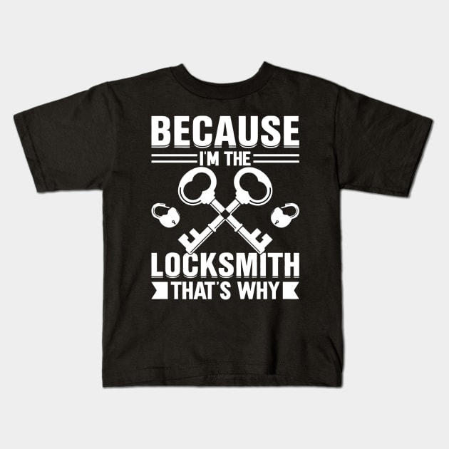 Because I'm the Locksmith That's Why Kids T-Shirt by rhazi mode plagget